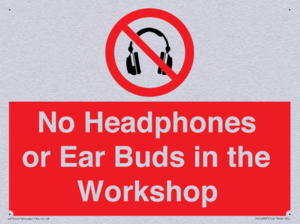No Headphones or Ear Buds in the Workshop
